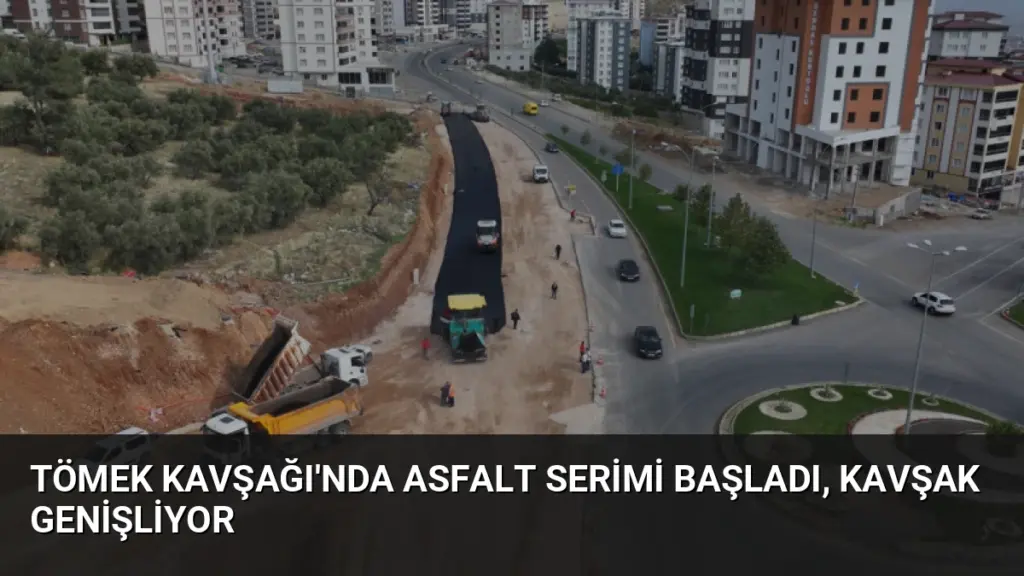 Tömek Kavşağı'nda Asfalt Serimi Başladı, Kavşak Genişliyor