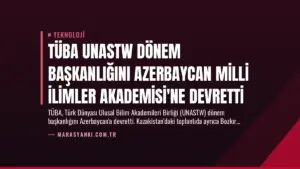 TÜBA UNASTW Dönem Başkanlığını Azerbaycan Milli İlimler Akademisi'ne Devretti