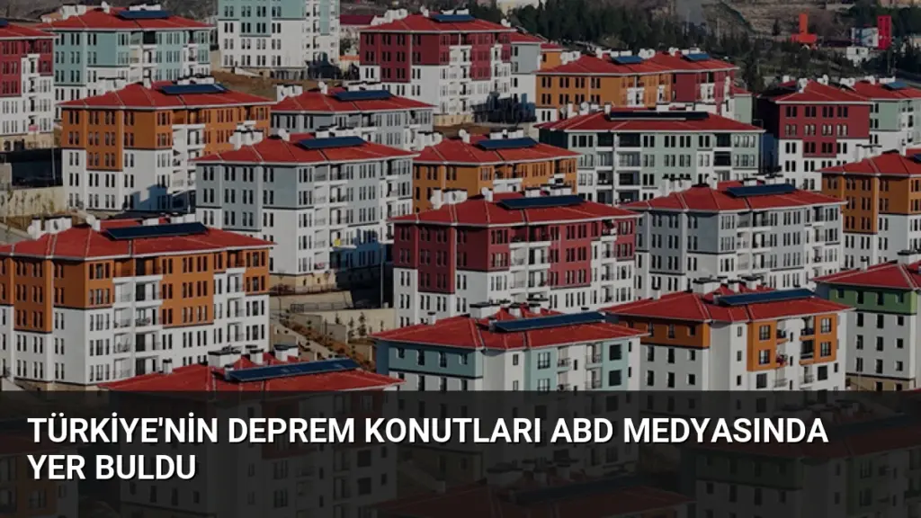 Türkiye'nin Deprem Konutları ABD Medyasında Yer Buldu