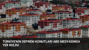 Türkiye'nin Deprem Konutları ABD Medyasında Yer Buldu