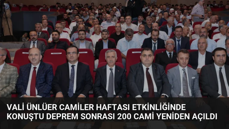 Vali Ünlüer Camiler Haftası Etkinliğinde Konuştu Deprem Sonrası 200 Cami Yeniden Açıldı
